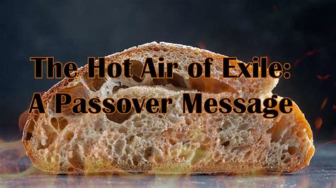 the hot air of exile a passover message