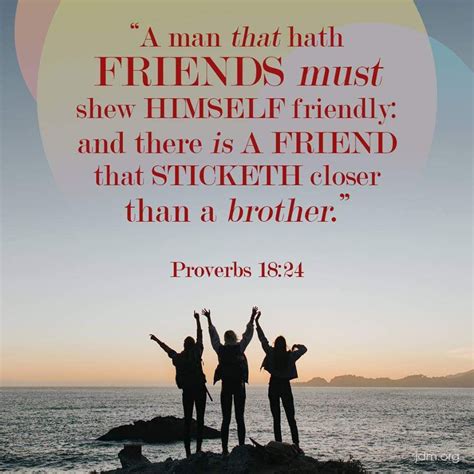 “a man that hath friends must shew himself friendly and there is a