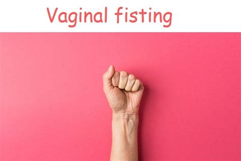 Punhos Vaginais é Real Um Guia Completo De Iniciantes Para Fisting