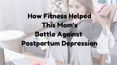 How Fitness Helped This Mom S Battle Against Postpartum Depression