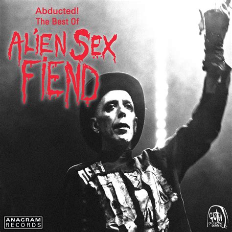 abducted the best of alien sex fiend by alien sex fiend