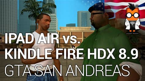 Apple Ipad Air Vs Amazon Kindle Fire Hdx 8 9 Running Gta San Andreas