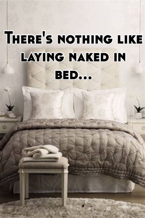 there s nothing like laying naked in bed