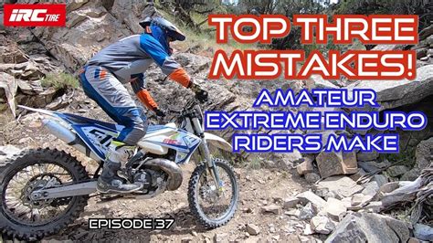 top three mistakes amateur extreme enduro riders make youtube