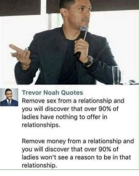 Trevor Noah Quotes Remove Sex From A Relationship And You