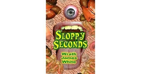 sloppy seconds by wrath james white