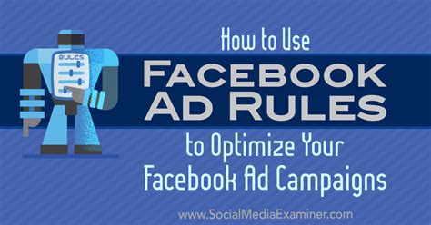 how to use facebook ad rules to optimize your ad campaigns social media examiner