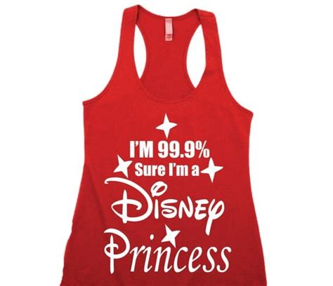 Im 99 9 Sure Im A Disney Princess Disney Shirt