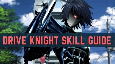 drive knight skill guide   punch man  strongest levelskip