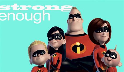 You Are Strong Enough The Incredibles The Incredibles