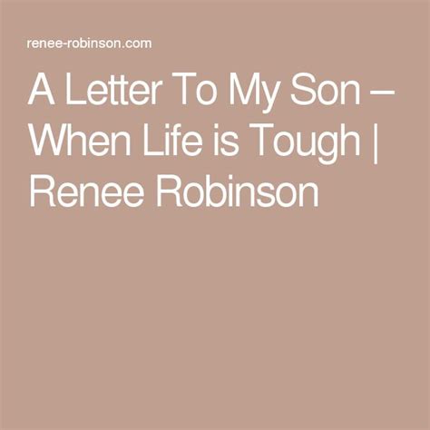 letter   son  life  tough renee robinson letters