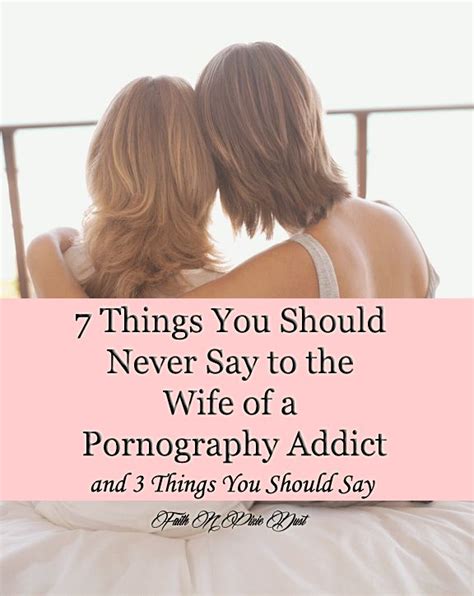 7 things you should never say to the wife of a pornography addict faith