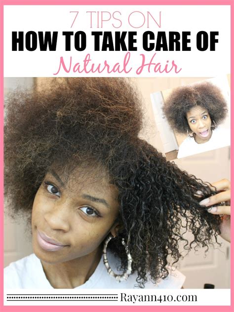 7 Tips For Taking Care Of Natural Hair — Natural Hair Care Rayann410