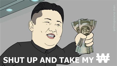 Shut Up And Take My ₩on Shut Up And Take My Money Know Your Meme
