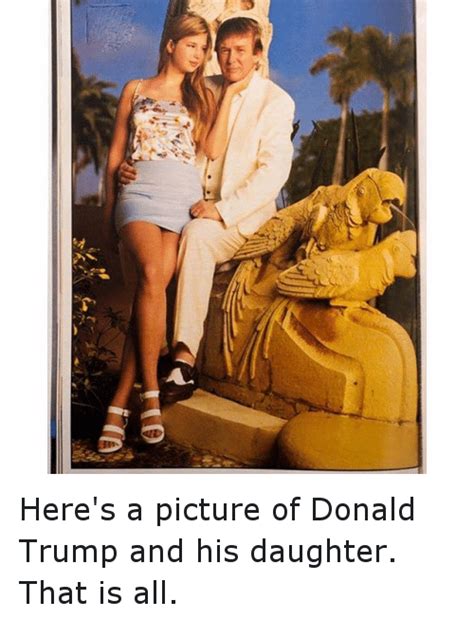 On D 4 Here S A Picture Of Donald Trump And His Daughter
