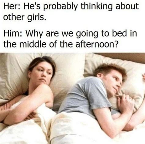the 20 best he s probably thinking about other girls memes girl