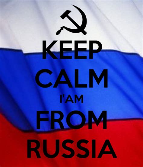 Keep Calm I Am From Russia Keep Calm And Carry On Image