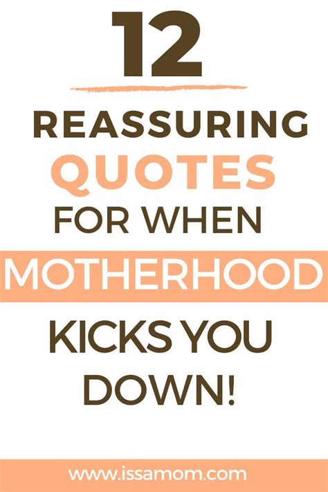 12 Reassuring Quotes For When Motherhood Kicks You Down Reassurance