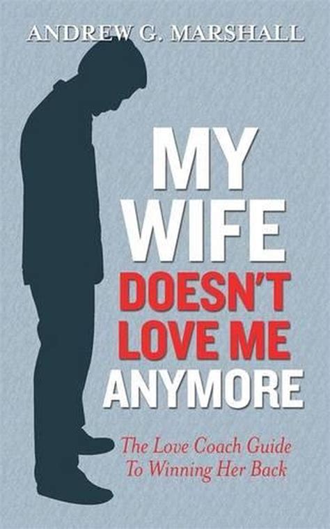 my wife doesn t love me anymore by andrew g marshall paperback