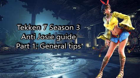 Tekken 7 Season 3 Anti Josie Guide Part General Youtube