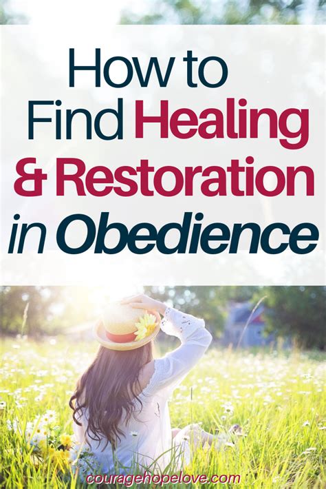 how to find healing and restoration in obedience courage hope love