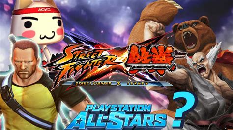 Street Fighter X Tekken X Playstation All Stars Youtube