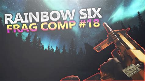 rainbow 6 siege frag comp 18 youtube