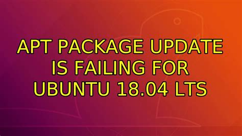 ubuntu apt package update is failing for ubuntu 18 04 lts