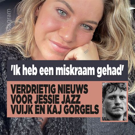 Verdrietig Nieuws Voor Jessie Jazz Vuijk En Kaj Gorgels Ik Heb Een