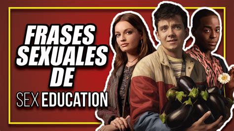 Frases Sexuales De Sex Education Youtube