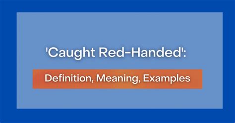 Caught Red Handed Definition Meaning Examples