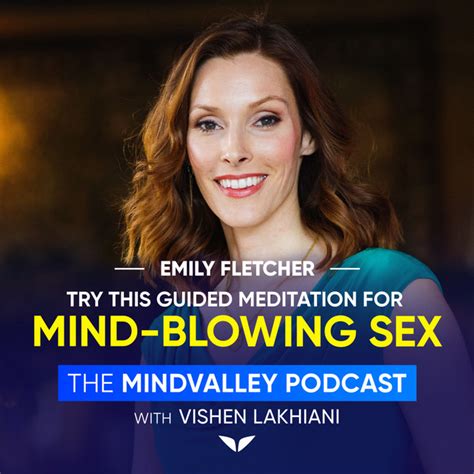 Try This Guided Meditation For Mind Blowing Sex Emily Fletcher The