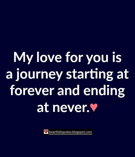 love quotes my love for you is a journey starting at forever and ending at never l famous