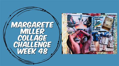 cwp margarete miller collage challenge week  youtube