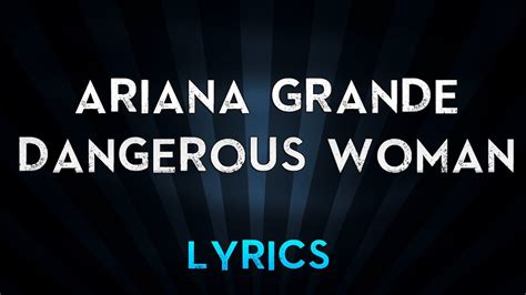 ariana grande dangerous woman lyrics youtube