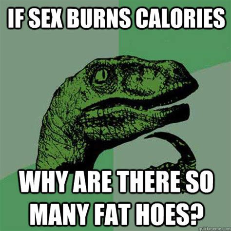 If Sex Burns Calories Why Are There So Many Fat Hoes