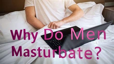 Why Do Men Masturbate Ben Idealionaire Youtube