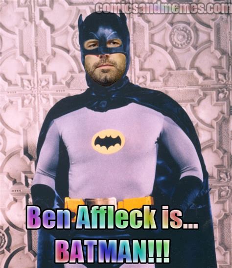 Ben Affleck Is Batman Batsuit Meme Comics And Memes