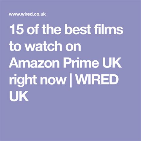 15 of the best films to watch on amazon prime uk right now wired uk