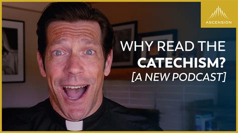 why you should read the catechism of the catholic church ascension