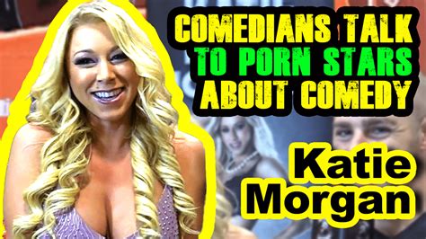 Katie Morgan Comedians Talk To Porn Stars About Comedy