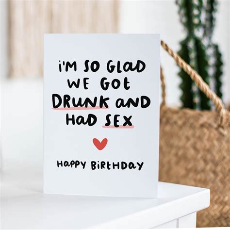 i m so glad we got drunk and had sex funny birthday etsy