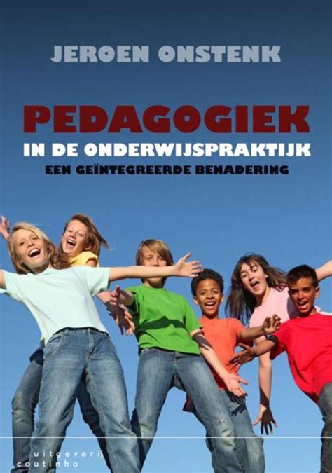pedagogiek  de onderwijspraktijk jeroen onstenk boek  bruna