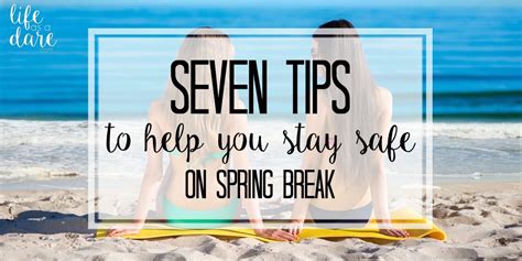 staying safe on spring break life as a dare