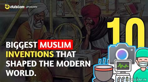 biggest muslim inventions  shaped  modern world