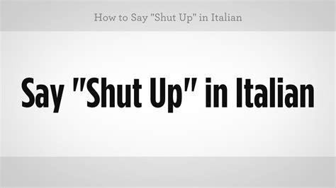 how to say shut up in italian italian lessons youtube