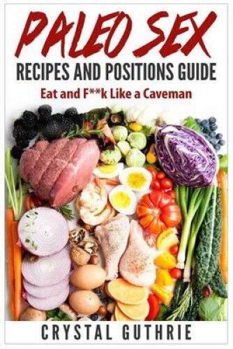 Paleo Sex Recipes And Positions Guide Eat And F K Like A Caveman