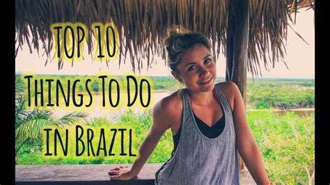 top 10 things to do in brazil youtube