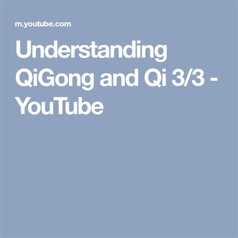 understanding qigong and qi 3 3 youtube qigong youtube understanding