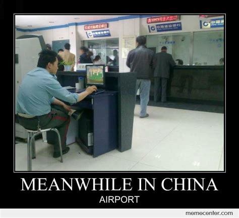 meanwhile in china airport by ben meme center